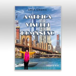 America visului românesc - Vol. 2