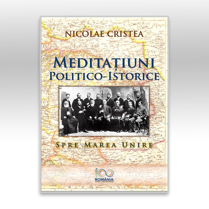 Meditațiuni politico-istorice. Spre Marea Unire.