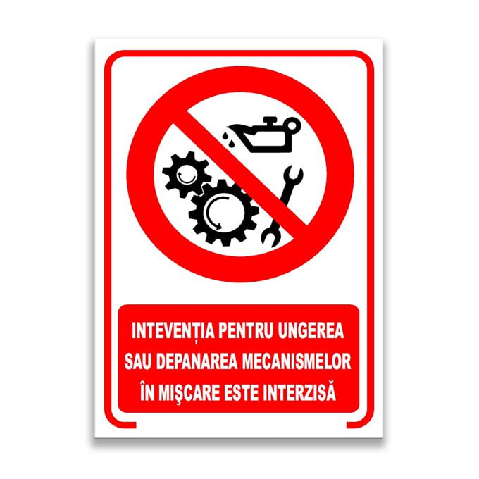 Set de 2 indicatoare A5 - INTERVENȚIA PENTRU UNGEREA ȘI DEPANAREA MECANISMELOR ÎN MIȘCARE ESTE INTERZISĂ