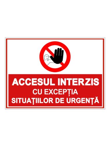 Indicator PVC A4 - ACCES INTERZIS CU EXCEPȚIA SITUAȚIILOR DE URGENȚĂ